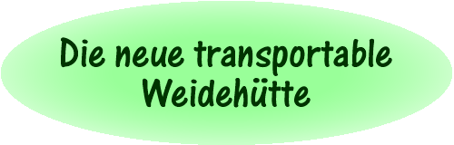 Die neue transportable Weidehütte